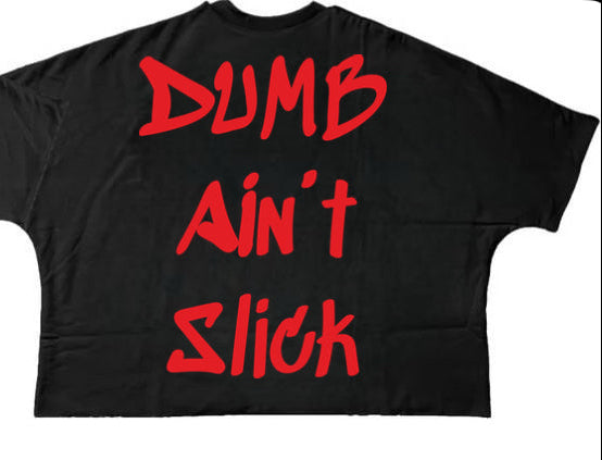 Dumb Aint Slick